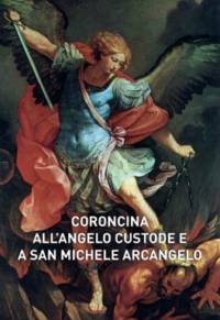 Coroncina all'Angelo Custode e a San Michele Arcangelo